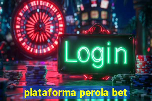 plataforma perola bet